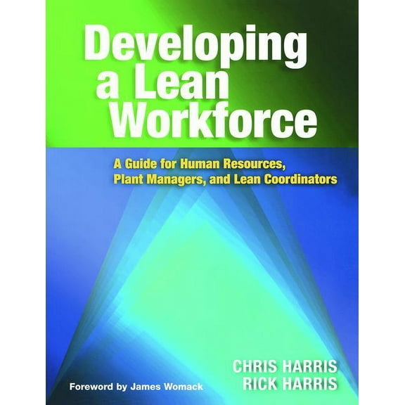 Developing a Lean Workforce: A Guide for Human Resources, Plant Managers, and Lean Coordinators, (Paperback)
