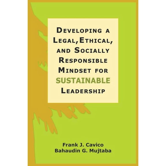 Developing a Legal, Ethical, and Socially Responsible Mindset for Sustainable Leadership, (Paperback)