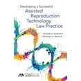thumbnail image 1 of Developing a Successful Assisted Reproduction Technology Law Practice, (Paperback), 1 of 1