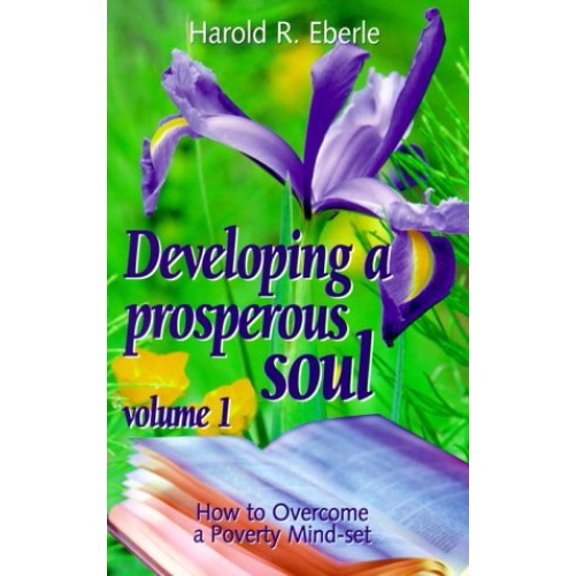 Pre-Owned How to Overcome a Poverty Mind-Set: Volume One, Developing a Prosperous Soul (Paperback) 1882523059 9781882523054