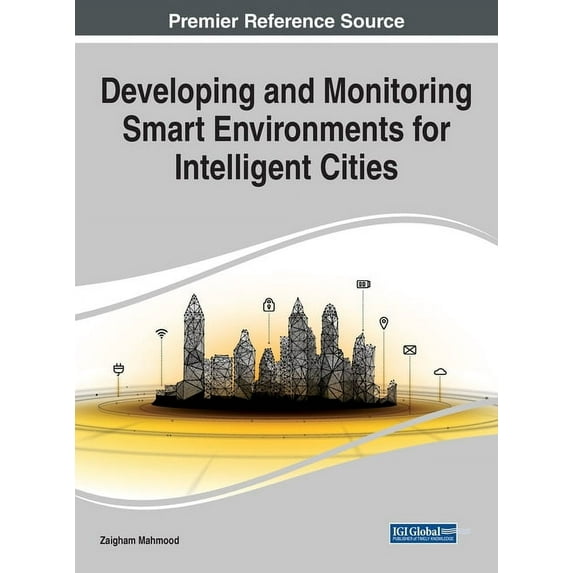 Developing and Monitoring Smart Environments for Intelligent Cities (Hardcover)