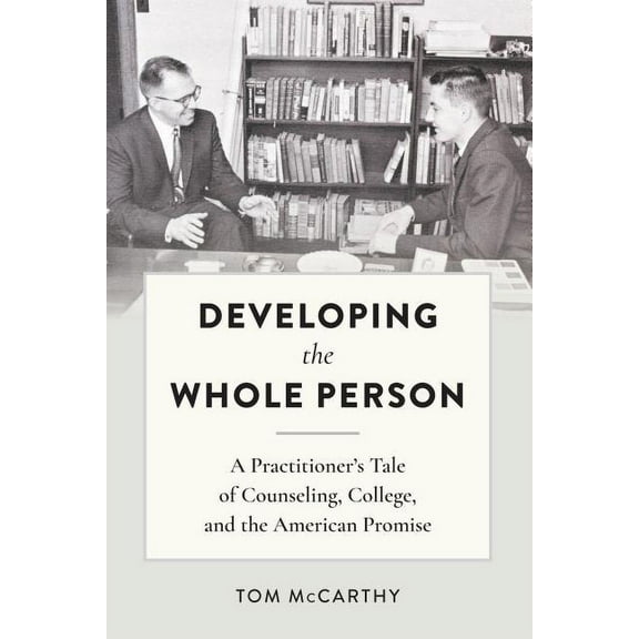 Developing the Whole Person: A Practitioner's Tale of Counseling, College, and the American Promise, (Hardcover)