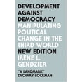 thumbnail image 1 of Development Against Democracy : Manipulating Political Change in the Third World (Hardcover), 1 of 1