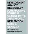 thumbnail image 1 of Development Against Democracy : Manipulating Political Change in the Third World (Paperback), 1 of 1