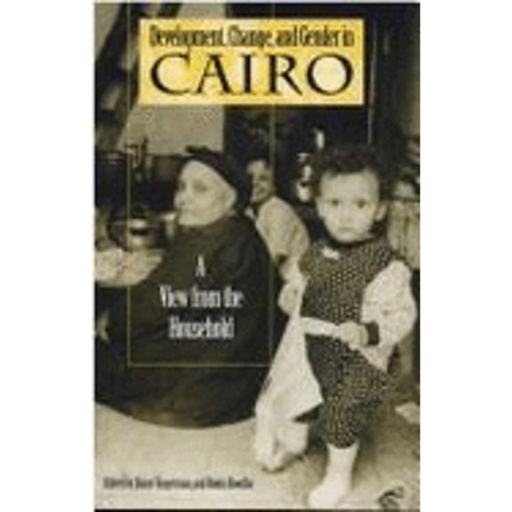 Pre-Owned Development, Change, and Gender in Cairo: A View from the Household (Paperback) 0253210496 9780253210494