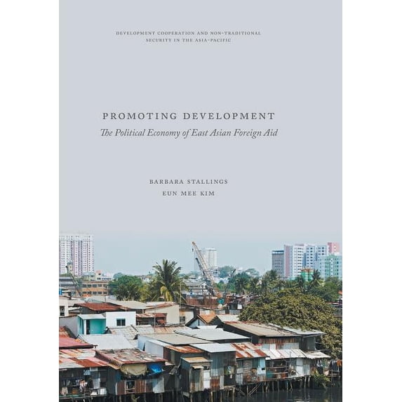 Development Cooperation and Non-Traditio Promoting Development: The Political Economy of East Asian Foreign Aid, (Paperback)