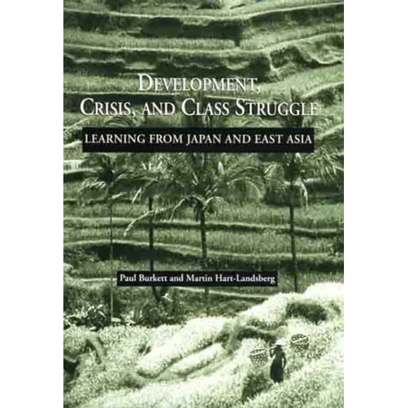 Pre-Owned Development, Crisis, and Class Struggle: Learning from Japan and East Asia (Change and Political Struggle in South Korea) (Hardcover) 0312232500 9780312232504