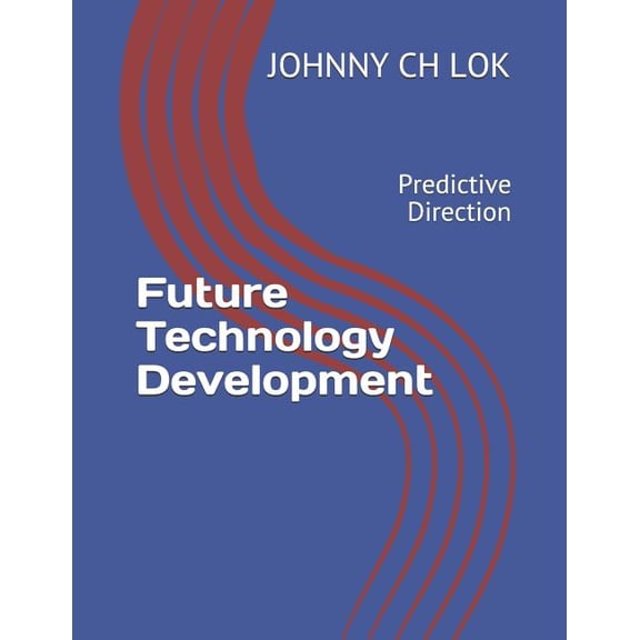 Future Technology Development: Predictive Direction Paperback