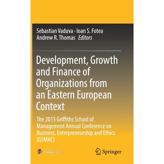 Development, Growth and Finance of Organizations from an Eastern European Context: The 2015 Griffiths School of Manageme, (Hardcover)