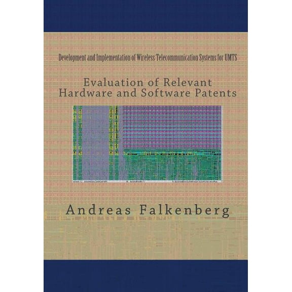 Development and Implementation of Wireless Telecommunication Systems for Umts : Evaluation of Related Hardware and Software Patents (Paperback)