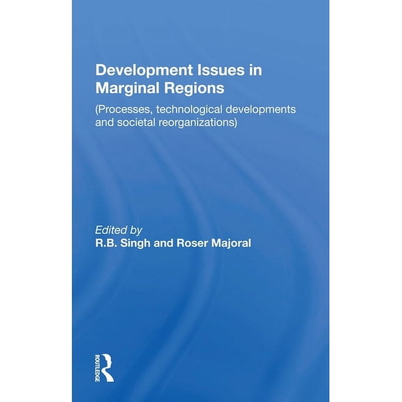 Development Issues In Marginal Regions: Processes, Technological Developments, And Societal Reorganizations, (Paperback)