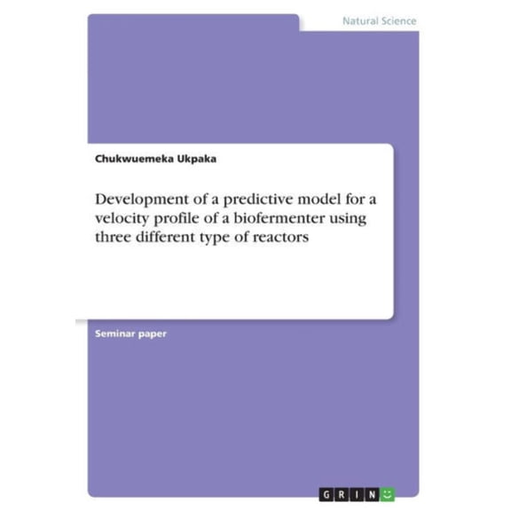 Development Of A Predictive Model For A Velocity Profile Of A Biofermenter Using Three Different Type Of Reactors