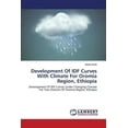 thumbnail image 1 of Development Of IDF Curves With Climate For Oromia Region, Ethiopia (Paperback), 1 of 1