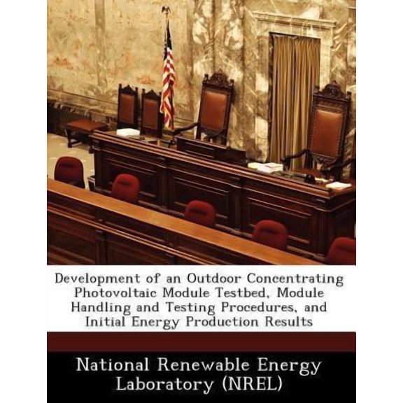 Development of an Outdoor Concentrating Photovoltaic Module Testbed, Module Handling and Testing Procedures, and Initial Energy Production Results (Paperback)
