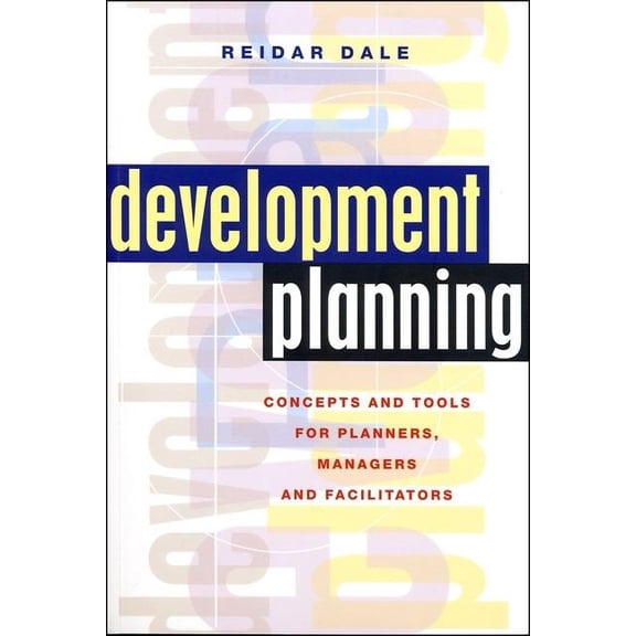 Development Planning: Concepts and Tools for Planners, Managers and Facilitators, (Paperback)