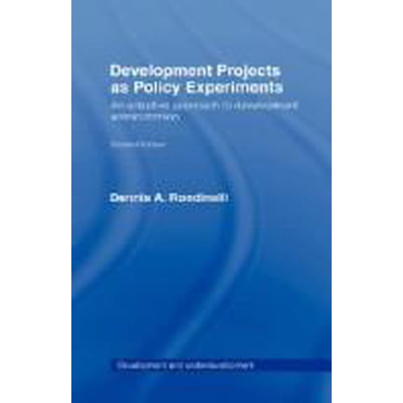 Pre-Owned Development Projects As Policy Experiments : An Adaptive Approach to Development Administration (Paperback) 9780415066235