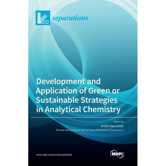 Development and Application of Green or Sustainable Strategies in Analytical Chemistry, (Hardcover)