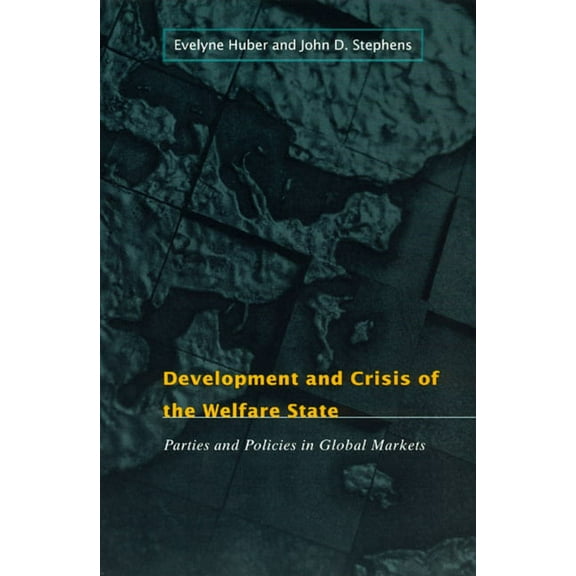 Development and Crisis of the Welfare State : Parties and Policies in Global Markets (Paperback)