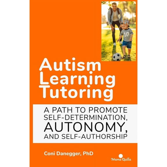 Development and Education Autism Learning Tutoring: A path to promote self-determination, autonomy, and self-authorship, (Paperback)