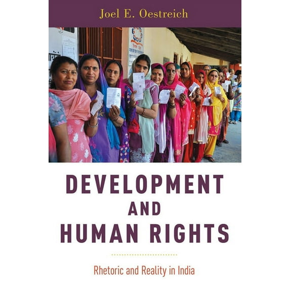 Development and Human Rights: Rhetoric and Reality in India, (Paperback)