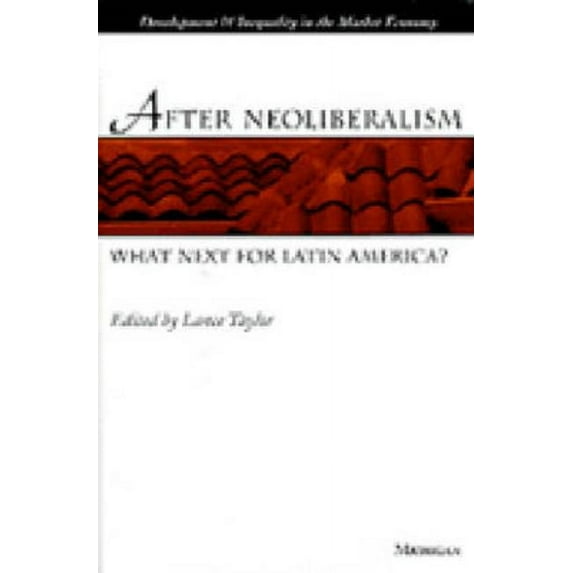 Development and Inequality in the Market After Neoliberalism: What Next for Latin America?, (Hardcover)