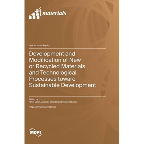 Development and Modification of New or Recycled Materials and Technological Processes toward Sustainable Development, (Hardcover)