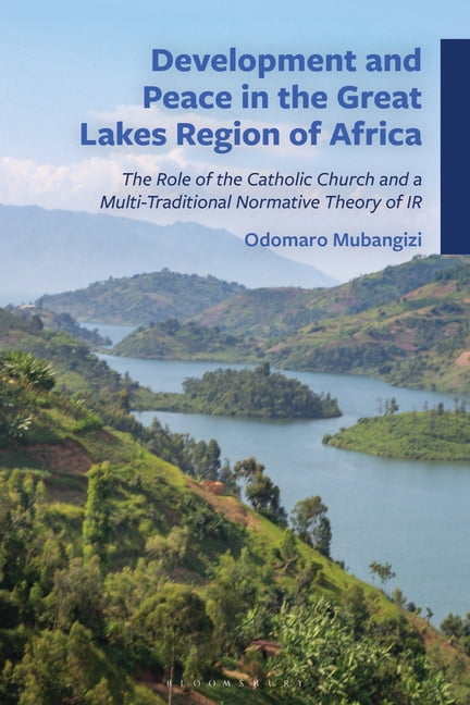 Development and Peace in the Great Lakes Region of Africa: The Role of the Catholic Church and a Multi-Traditional Norma, (Hardcover)