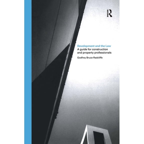 Development and the Law: A Guide for Construction and Property Professionals, (Hardcover)