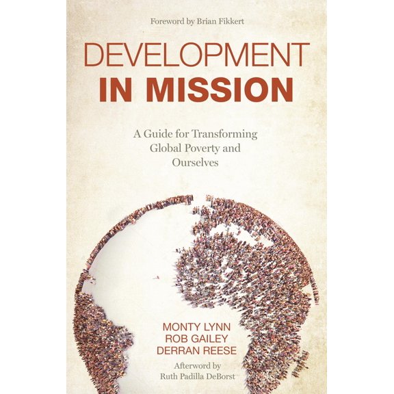 Development in Mission: A Guide for Transforming Global Poverty and Ourselves (Paperback)