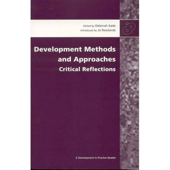 Development in Practice Reader: Development Methods and Approaches: Critical Reflections (Paperback)