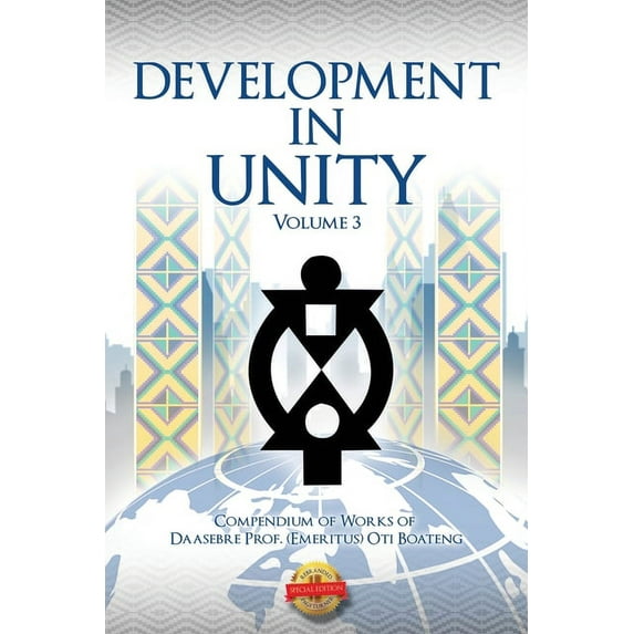 Development in Unity Volume Three : Compendium of Works of Daasebre Prof. (Emeritus) Oti Boateng (Paperback)
