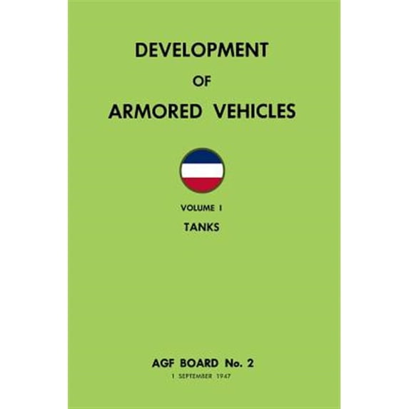 Development of Armored Vehicles Volume 1: Tanks