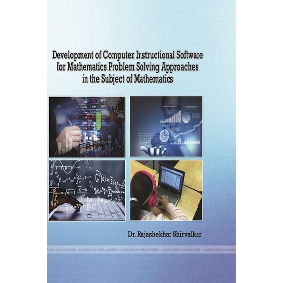 Development of Computer Instructional Software for Mathematics Problem Solving Approaches in the Subject of Mathematics, (Paperback)