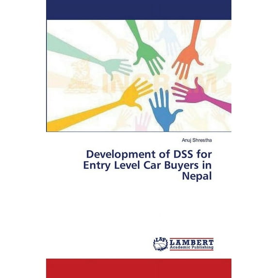 Development of DSS for Entry Level Car Buyers in Nepal (Paperback)