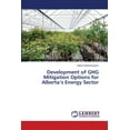 thumbnail image 1 of Development of GHG Mitigation Options for Alberta's Energy Sector (Paperback), 1 of 1