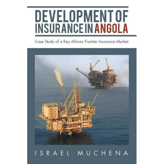 Development of Insurance in Angola : Case Study of a Key African Frontier Insurance Market