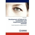 thumbnail image 1 of Development of Robust Iris Localization and Impairment Pruning Schemes (Paperback), 1 of 1