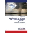 thumbnail image 1 of Development of TEC Map over Equatorial Anomaly using GPS Data (Paperback), 1 of 1