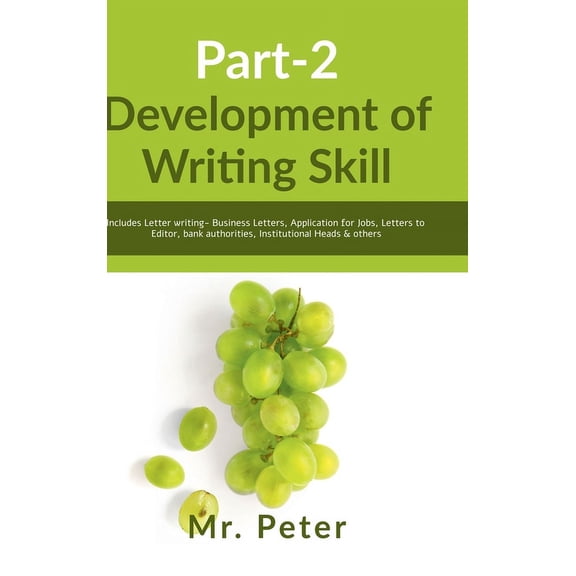 Development of Writing Skill, Part-2: Includes Letter writing- Business Letters, Application for Jobs, Letters to Editor, (Hardcover)