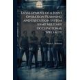 thumbnail image 1 of Development of a Joint Operation Planning and Execution System Army Military Occupational Specialty, (Paperback), 1 of 1