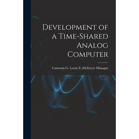 Development of a Time-shared Analog Computer, (Paperback)