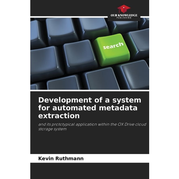 Development of a system for automated metadata extraction, (Paperback)
