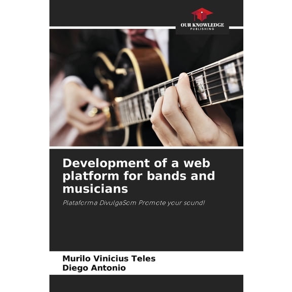 Development of a web platform for bands and musicians, (Paperback)