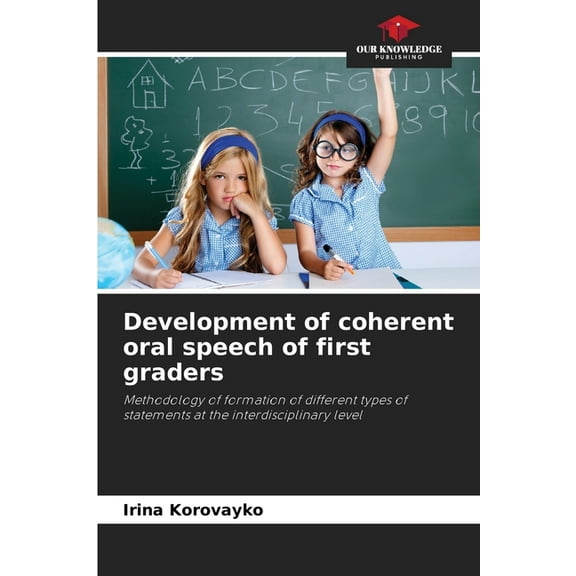 Development of coherent oral speech of first graders, (Paperback)