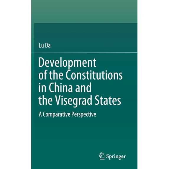 Development of the Constitutions in China and the Visegrad States: A Comparative Perspective, (Hardcover)