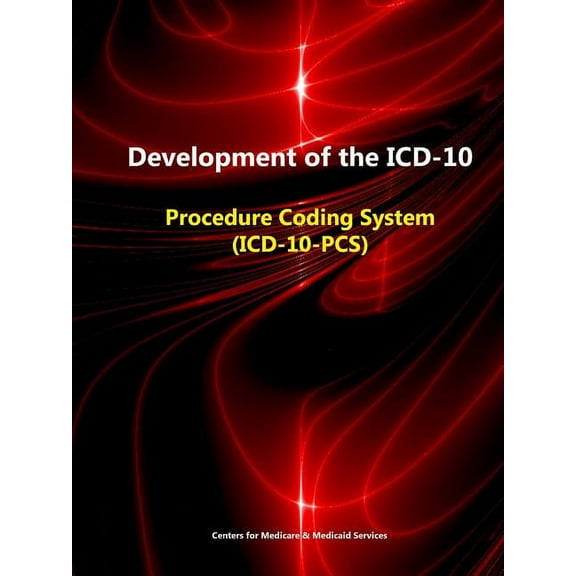 Development of the ICD-10: Procedure Coding System (ICD-10-PCS) (Paperback)
