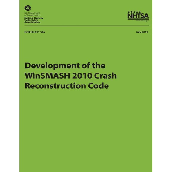 Nhtsa Technical Report Dot HS 811 546: Development of the WinSMASH 2010 Crash Reconstruction Code (Paperback)