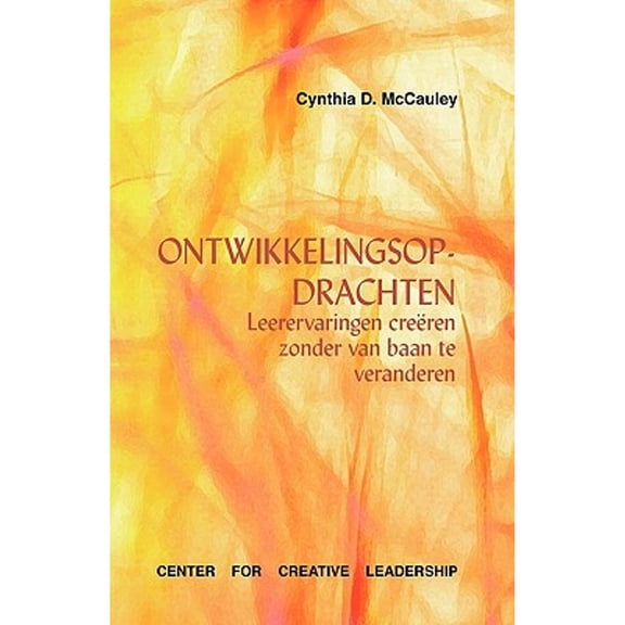 Developmental Assignments: Creating Learning Experiences without Changing Jobs (Dutch) (Paperback)