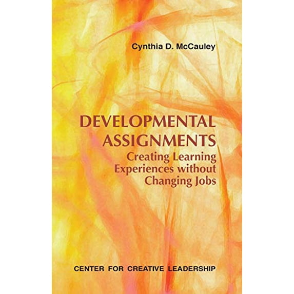 Pre-Owned Developmental Assignments: Creating Learning Experiences Without Changing Jobs (Paperback) 1882197917 9781882197910