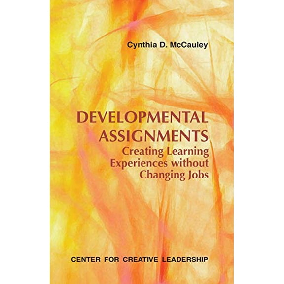 Pre-Owned Developmental Assignments: Creating Learning Experiences Without Changing Jobs (Paperback) 1882197917 9781882197910